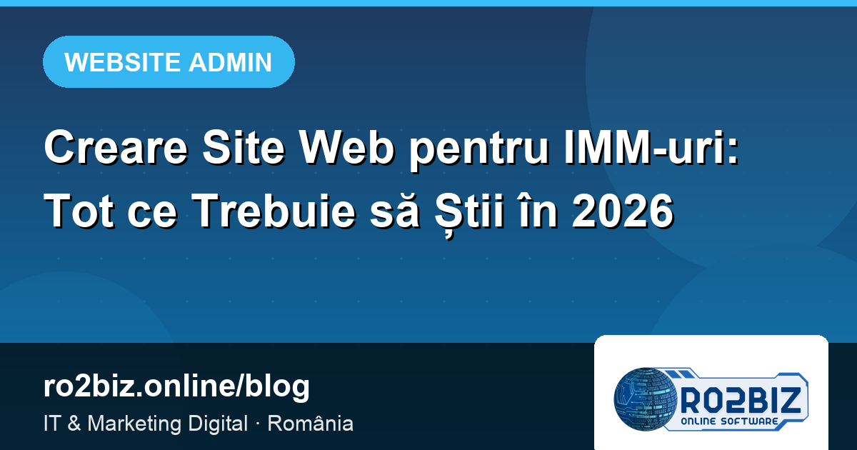 Creare Site Web pentru IMM-uri: Tot ce Trebuie să Știi în 2026