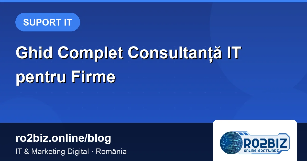 Ghid Complet: Consultanță IT pentru IMM-uri