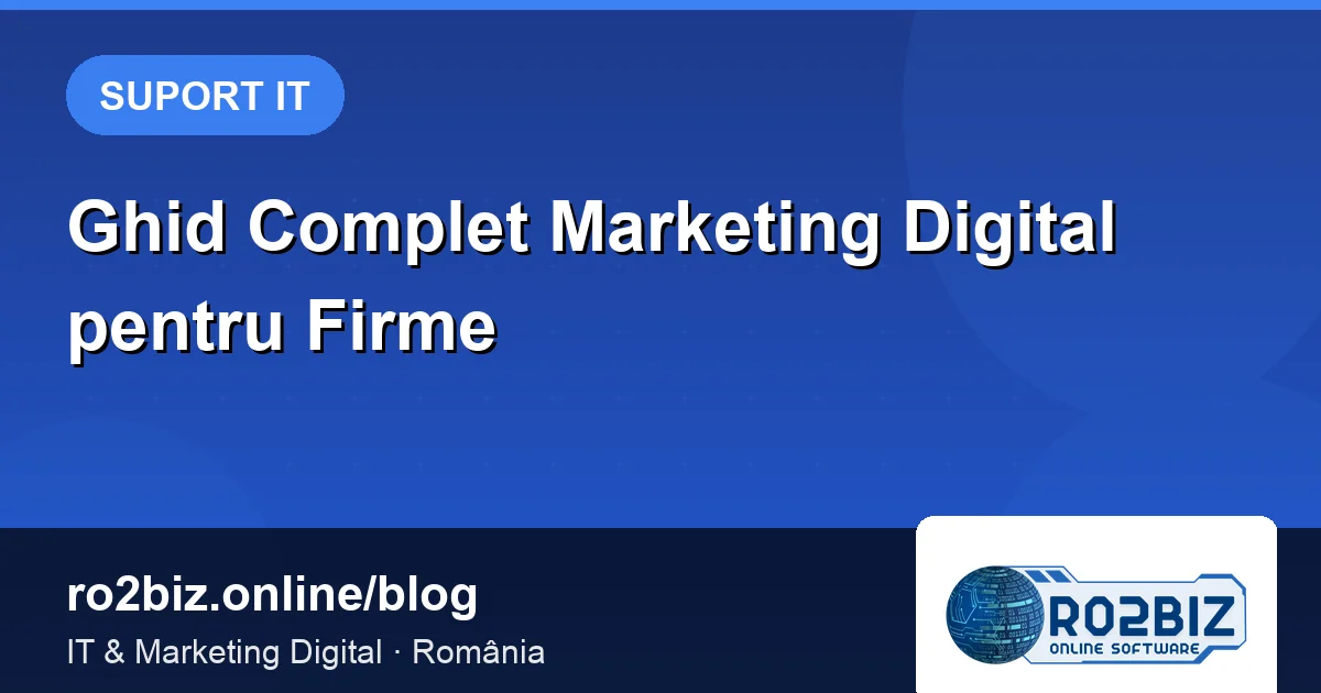 Ghid Complet: Marketing Online pentru Firme