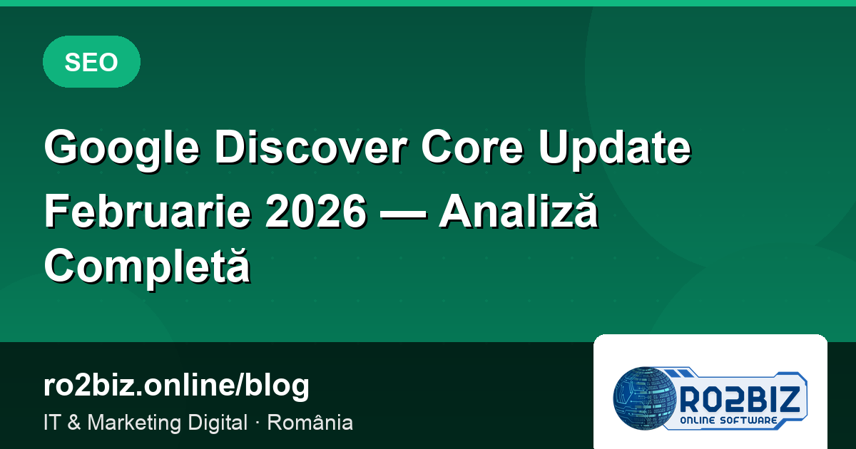 Google Discover Core Update Februarie 2026 — Analiză Completă